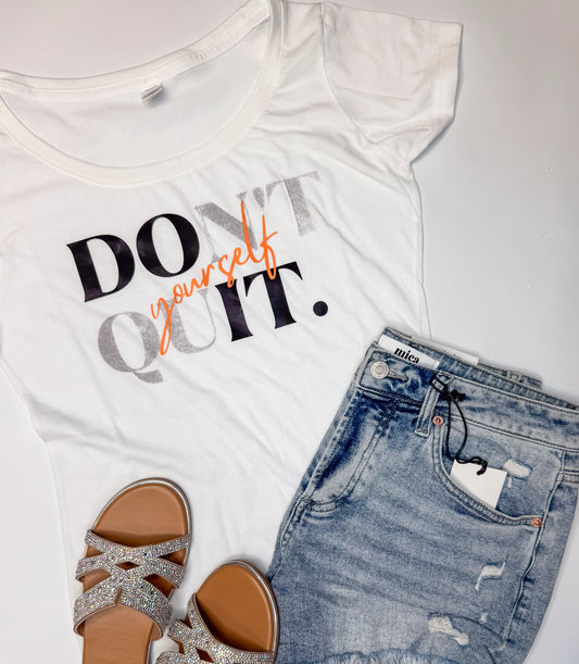 Don't Quit Yourself Graphic Scoop Neck T-shirt