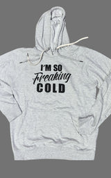 I'm Freaking Cold Double String Hoodie | FINAL SALE