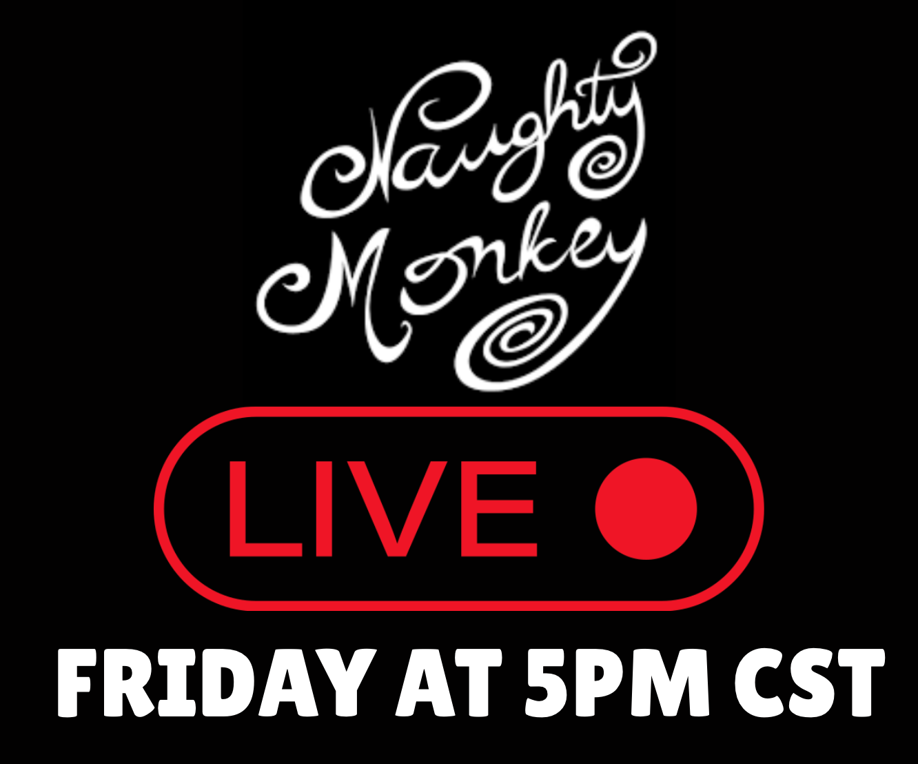 NAUGHTY MONKEY LIVE TAKEOVER 5PM CST FRIDAY MAY 16TH