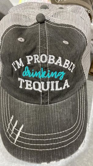 Probably Drinking Tequila Trucker Hat**