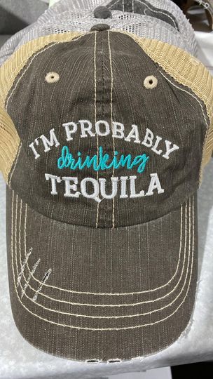 Probably Drinking Tequila Trucker Hat**