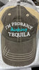 Probably Drinking Tequila Trucker Hat**