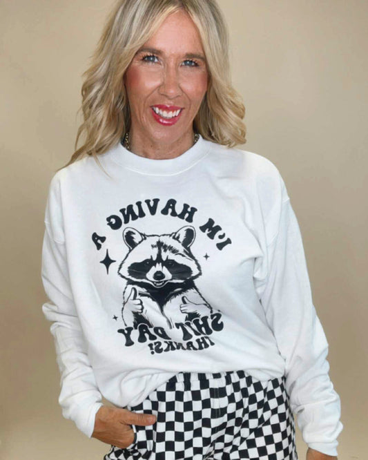 I'm Having a Shit Day Thanks Graphic Sweatshirt