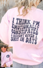 I think Im Emotionally Constipated Graphic Sweatshirt - AS IS