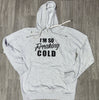 I'm Freaking Cold Double String Hoodie | FINAL SALE