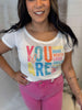 You Are... Graphic Scoop Neck T-shirt