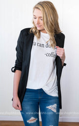 You Can Do It Coffee T-shirt - BAD HABIT BOUTIQUE 