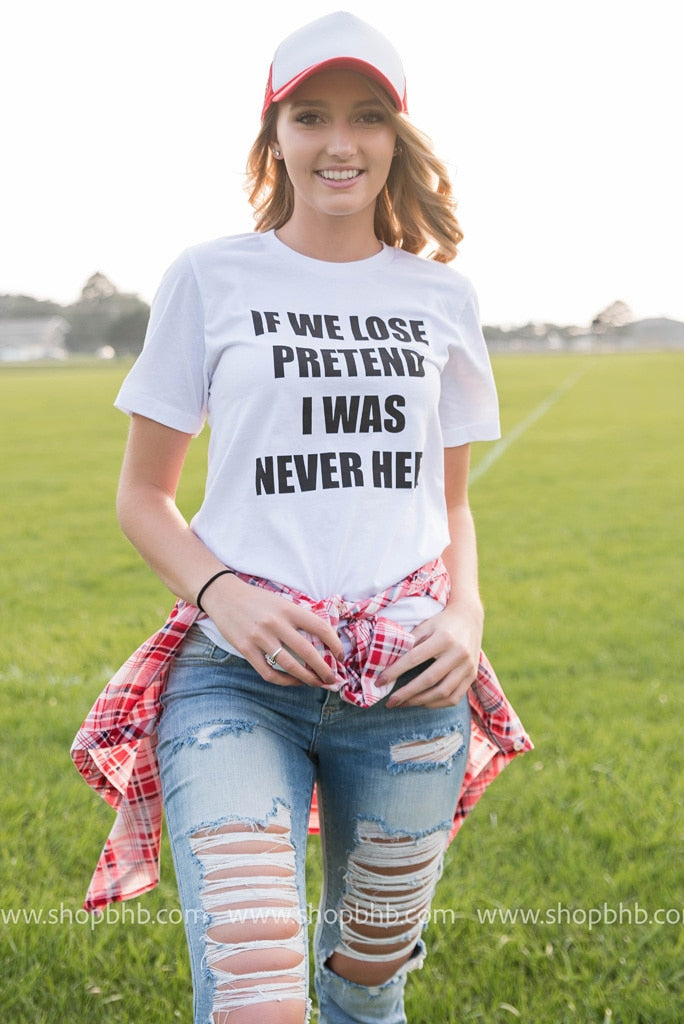 If We Lose I Was Never Here Tshirt - White - BAD HABIT BOUTIQUE 