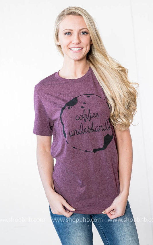 Coffee Understands Tee- Burgundy - BAD HABIT BOUTIQUE 