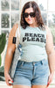 beach please muscle tank top