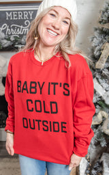 Baby It's Cold Sweatshirt