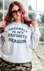 baseball is my favorite season sweatshirt 