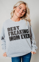 Best Freaking Mom Ever Sweatshirt  Heather Grey