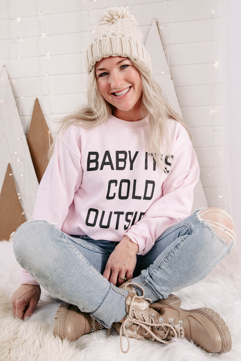 Baby It's Cold Sweatshirt