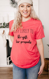 Most Likely to Re-Gift Their Presents T-shirt**