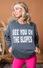 See You On The Slopes Crewneck Sweatshirt**