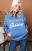 I'd Rather Be Skiing Sweatshirt** - Final Sale