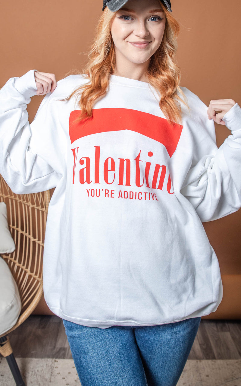 You're Addictive Valentine Crewneck** - Final Sale