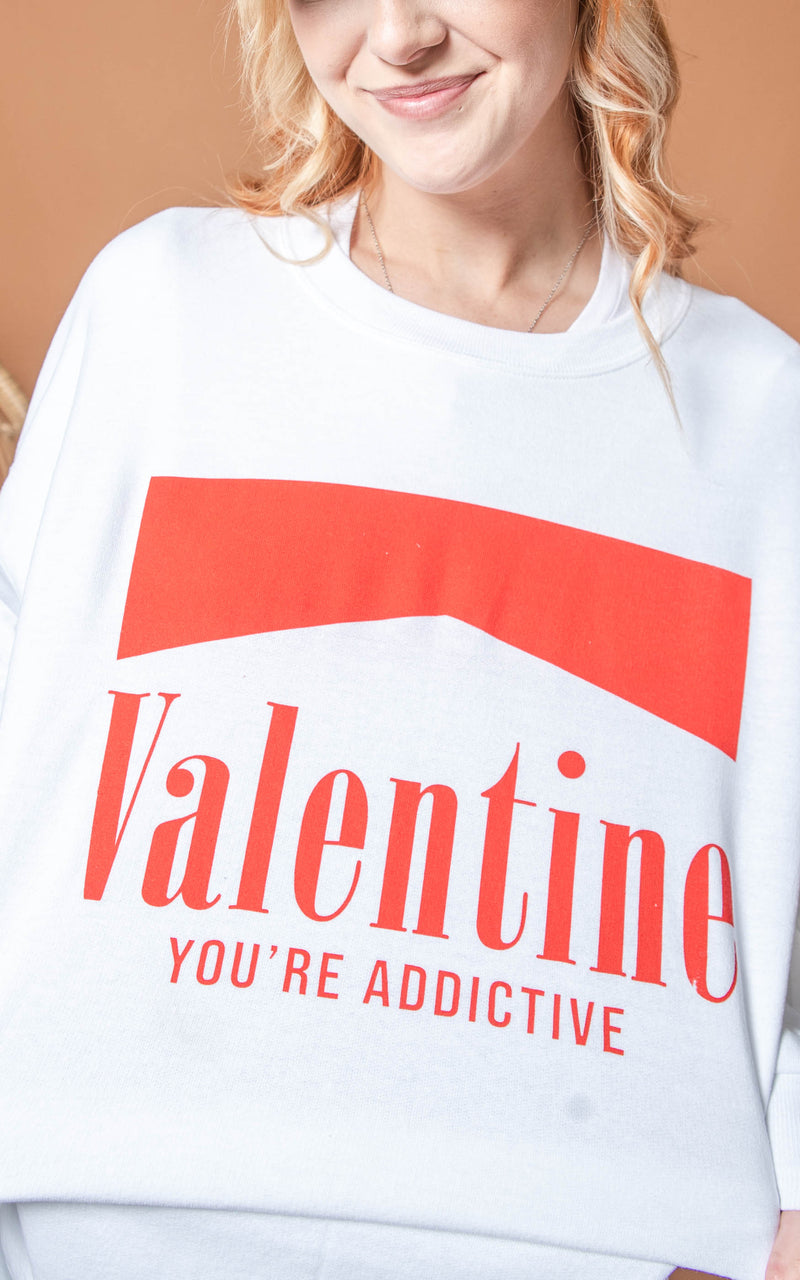 You're Addictive Valentine Crewneck** - Final Sale