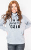  I'm so Freaking Cold Hoodie w/ Gaitor, CLOTHING, BAD HABIT APPAREL, BAD HABIT BOUTIQUE 