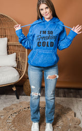 I'm so Freaking Cold Hoodie- Blue**