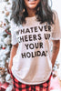 Whatever Cheers Up Your Holiday Tee | Bad Habit Boutique - BAD HABIT BOUTIQUE 