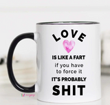 Love is Like a Fart Mug