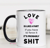 Love is Like a Fart Mug