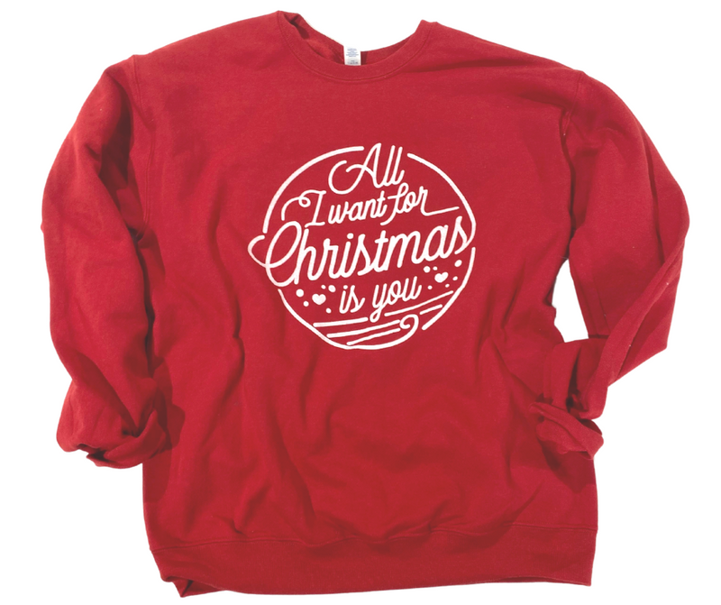 All I Want For Christmas Is You Crewneck Sweatshirt*