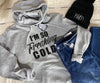  I'm so Freaking Cold Hoodie w/ Gaitor, CLOTHING, BAD HABIT APPAREL, BAD HABIT BOUTIQUE 