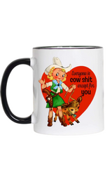 Everyone is Cow Shit Valentine's Funny Coffee Mug