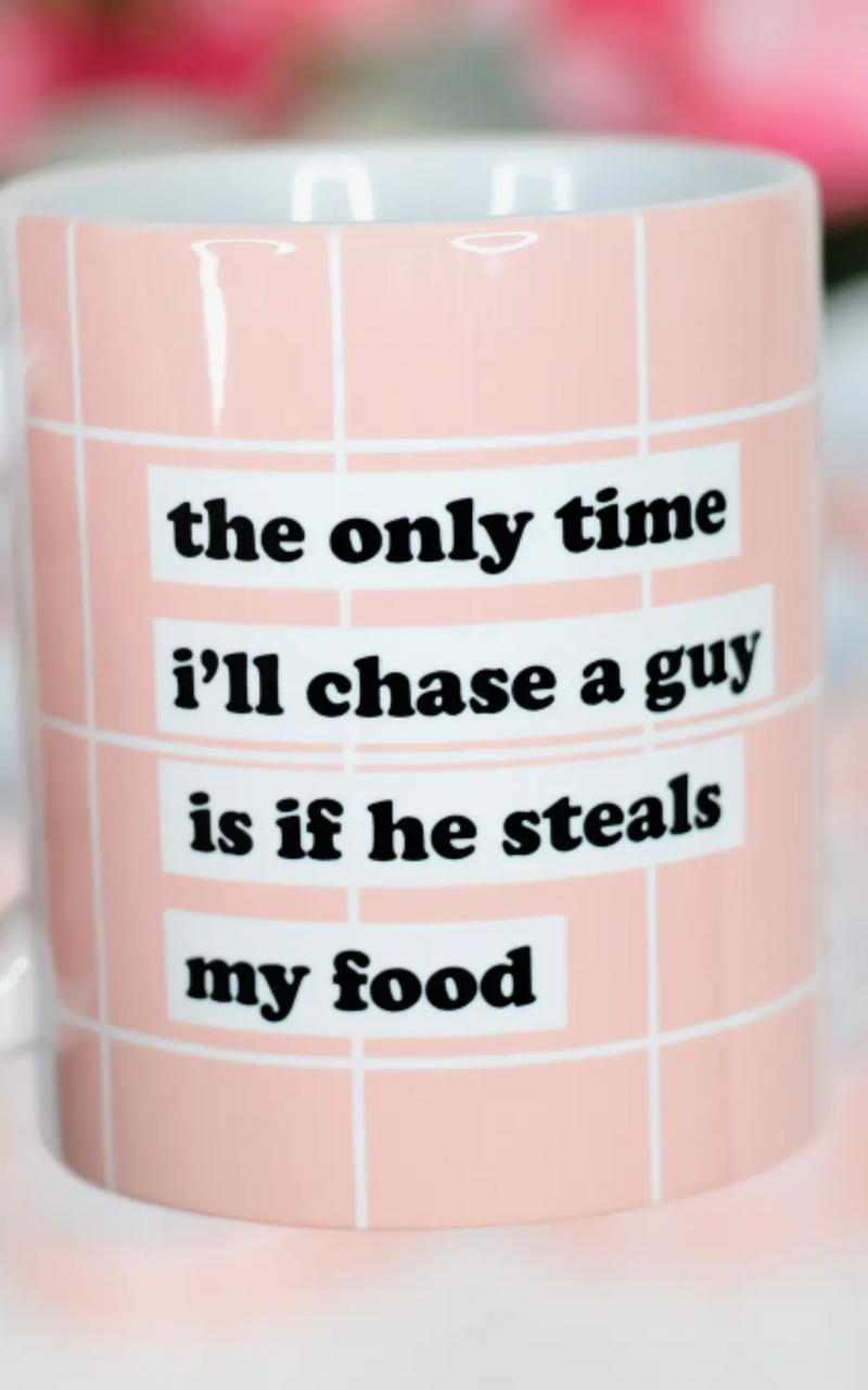 Only Time I Chase A Guy Coffee Mug