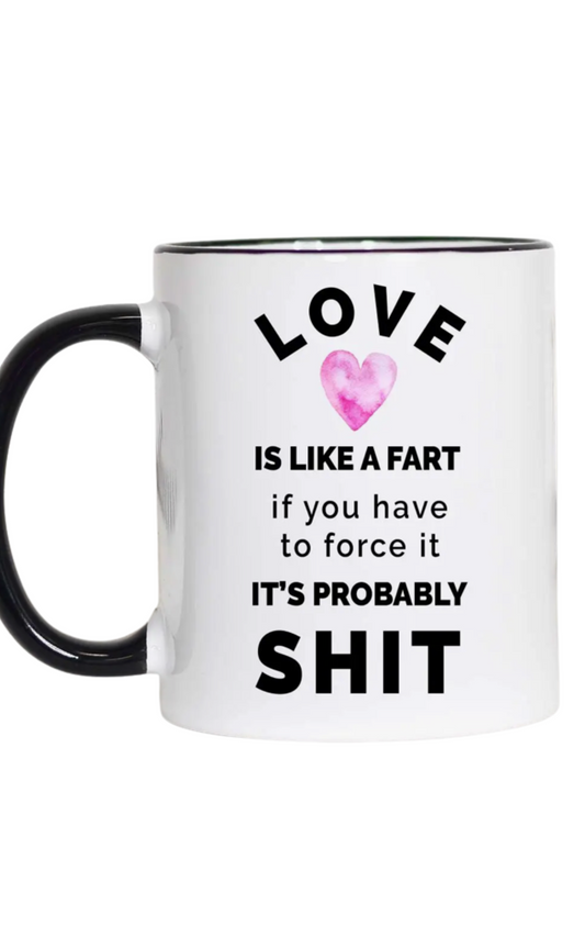 Love is Like a Fart Mug