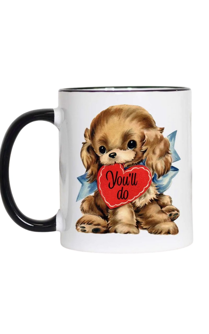 You'll Do Funny Coffee Mug, Valentine's Day Mug