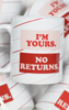 I'm Yours No Returns \ Valentine's Ceramic Mug